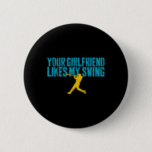 Your Girlfriend Likes My Swing Funny Bysebyll  6 Cm Round Badge