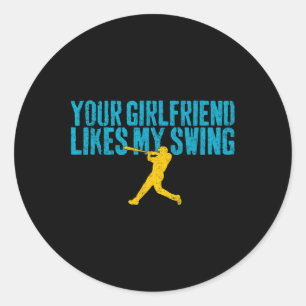 Your Girlfriend Likes My Swing Funny Bysebyll  Classic Round Sticker
