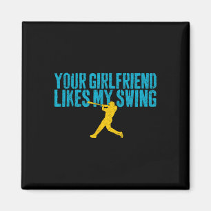 Your Girlfriend Likes My Swing Funny Bysebyll Magnet