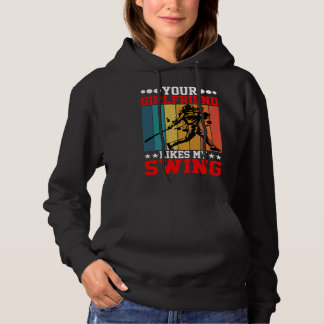 Your Girlfriend Likes My Swing ---- Hoodie