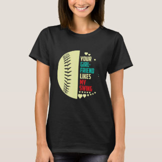 Your Girlfriend Likes My Swing Softball For Men 1 T-Shirt