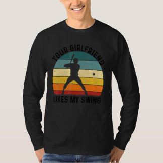 Your Girlfriend Likes My Swing Softball For Men Vi T-Shirt