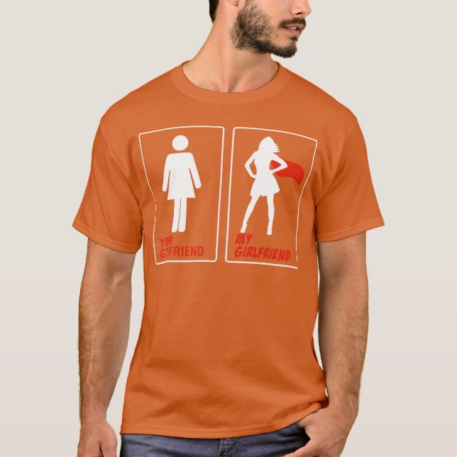 Your girlfriend My girlfriend funny comparison T-Shirt (Front)