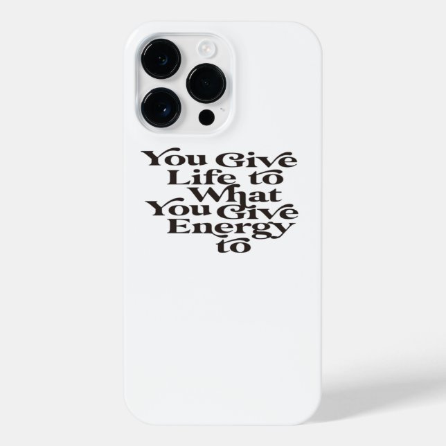 your give life to what you give energy to iPhone case (Back)