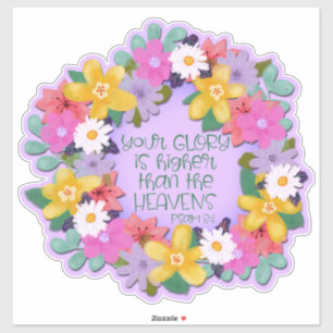 Your Glory Is Higher Than the Heavens   Flowers