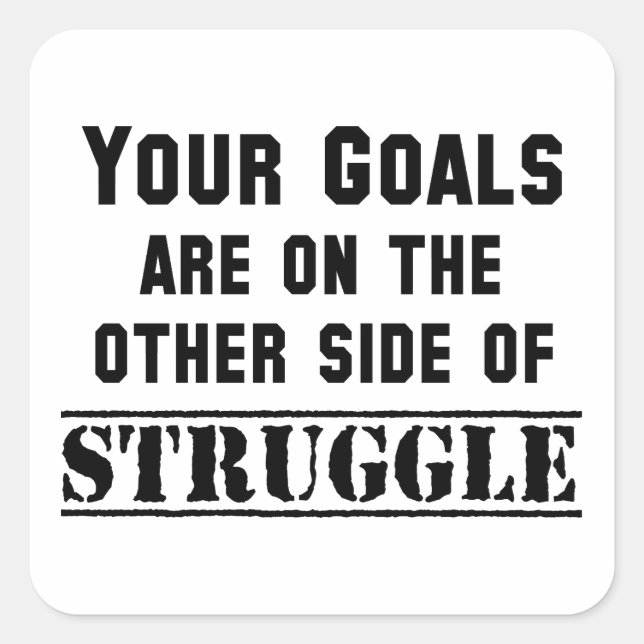 Your Goals Are On The Other Side Of Struggle Square Sticker (Front)