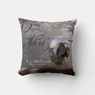 Your Goat Photo  Sympathy You Had Me at Meh Cushion