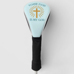 Your God is My God   Golf Head Cover