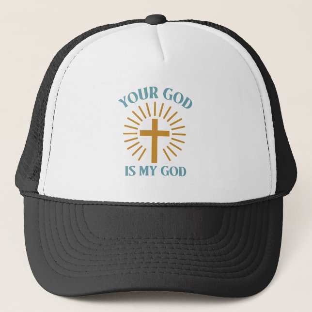Your God is My God   Trucker Hat (Front)