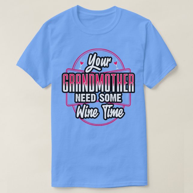 Your Godmother Needs Some Wine Time T-Shirt (Design Front)