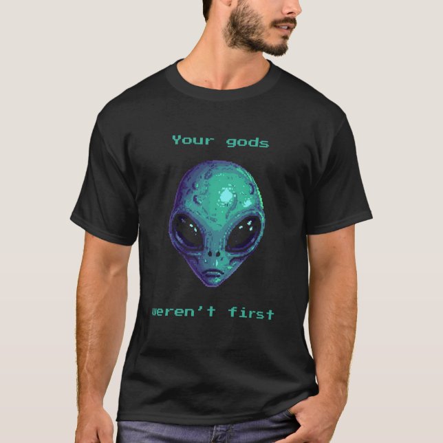 Your gods weren’t first T-Shirt (Front)