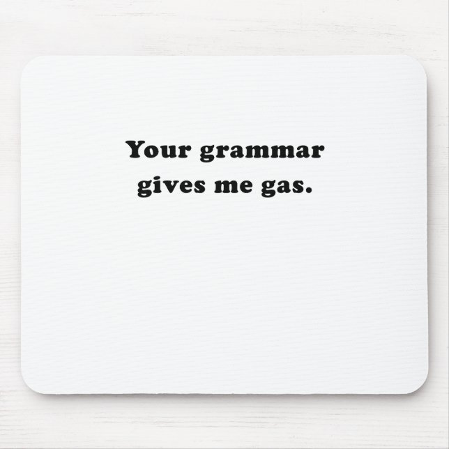 Your Grammar Gives me Gas Mouse Mat (Front)