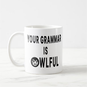 Your Grammar Is Owlful Coffee Mug