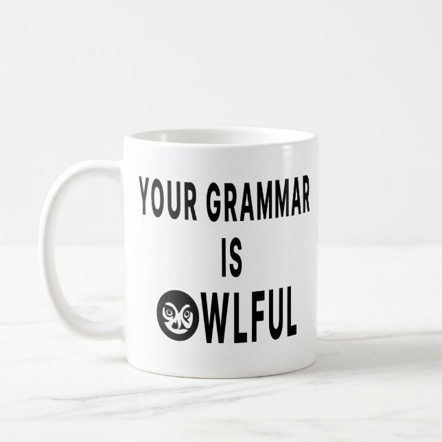 Your Grammar Is Owlful Coffee Mug (Left)