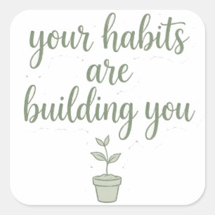 Your Habits Are Building You Sage Green Quote Stic Square Sticker