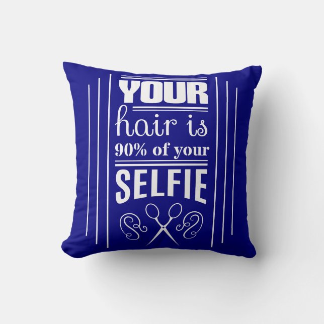 Your Hair Is 90% Of Your Selfie Cushion (Front)