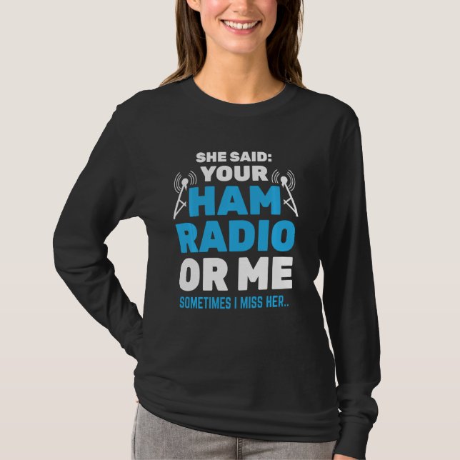 Your Ham Radio Or Me Morse Code Operator T-Shirt (Front)