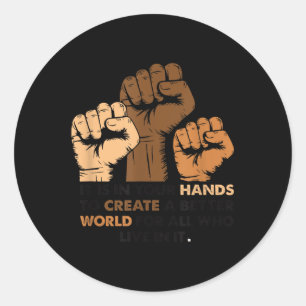 Your Hands Create Better World Snazzy (3) Carefree Classic Round Sticker