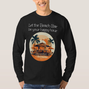 Your happy Hour in Cocktail Bar close to Sea T-Shirt