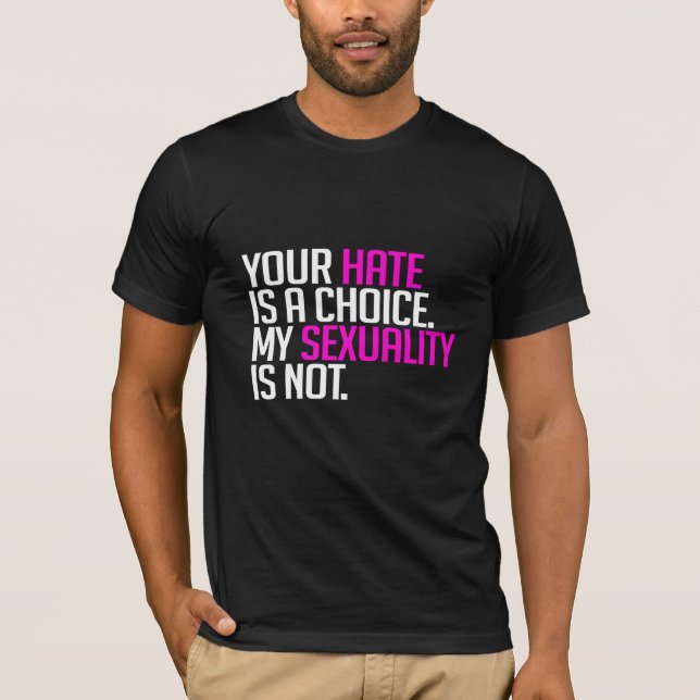 Your Hate is a choice T-Shirt (Front)