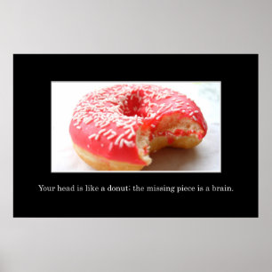 Your head has a hole like a doughnut in it [XL] Poster
