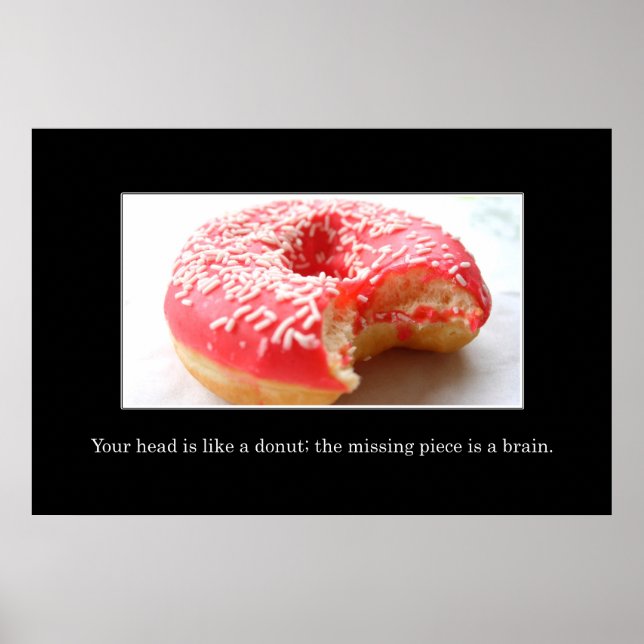 Your head has a hole like a doughnut in it [XL] Poster (Front)