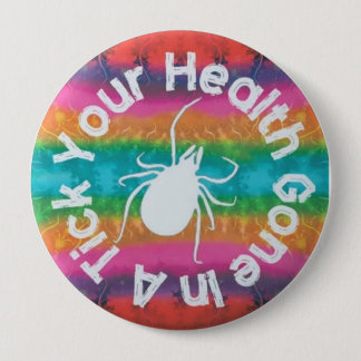 Your Health Gone In A Tick 10 Cm Round Badge