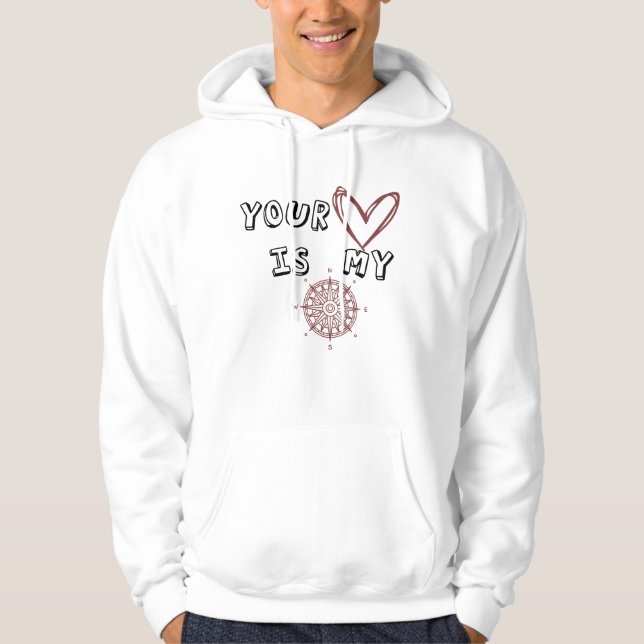 Your Heart is my Compass       Hoodie (Front)