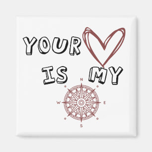Your Heart is my Compass       Magnet