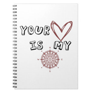 Your Heart is my Compass Notebook
