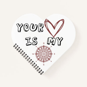 Your Heart is my Compass Notebook