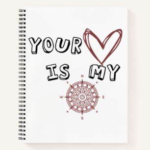 Your Heart is my Compass Notebook