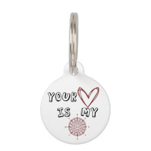 Your Heart is my Compass        Pet Tag