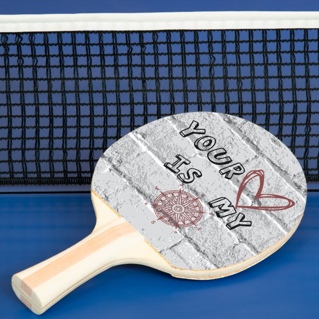 Your Heart is my Compass              Ping Pong Paddle (Insitu)