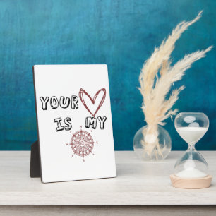 Your Heart is my Compass Plaque