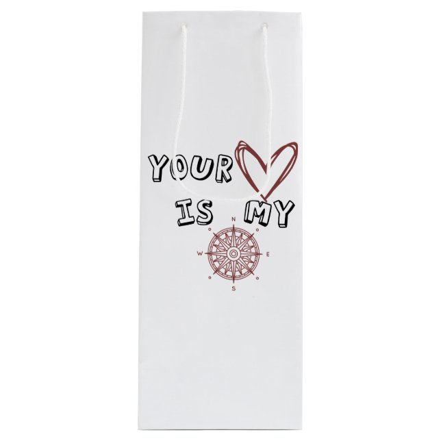 Your Heart is my Compass      Wine Gift Bag (Front)