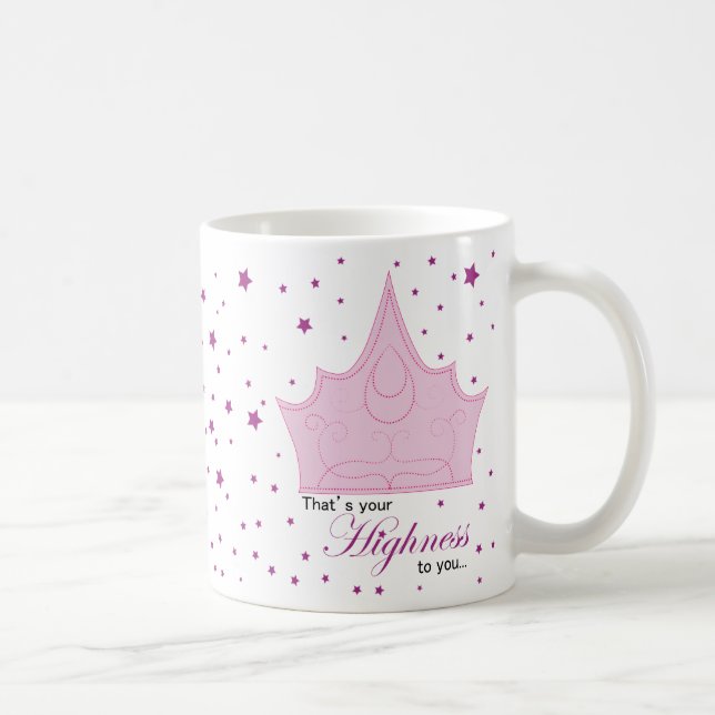 Your Highness Coffee Mug (Right)