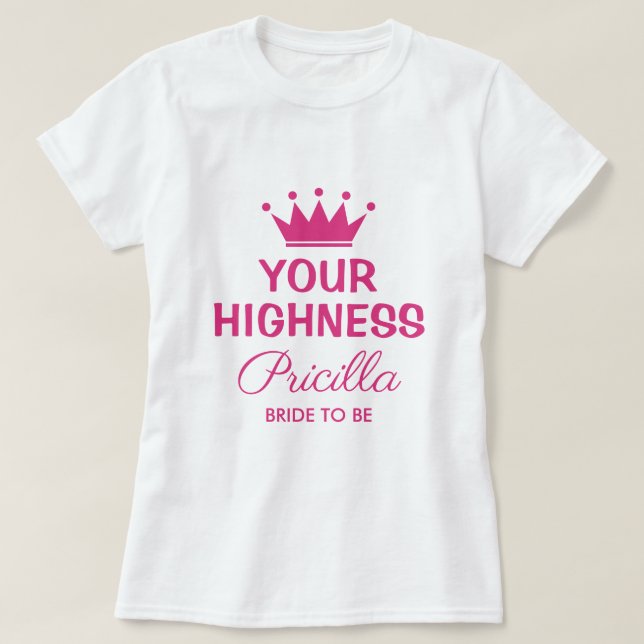 Your Highness funny pink princess crown bride to b T-Shirt (Design Front)