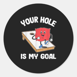 Your Hole Is My Goal Bean Bag Game Classic Round Sticker
