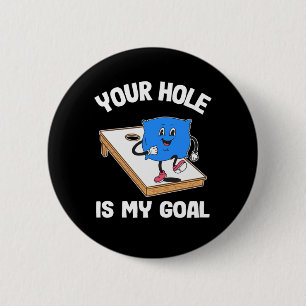 Your Hole Is My Goal Corn Hole Bean Bag Sarcastic 6 Cm Round Badge