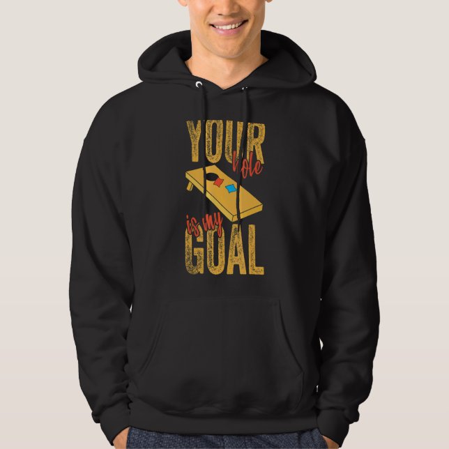 Your Hole Is My Goal  Cornhole Apparel Bean Bag  1 Hoodie (Front)