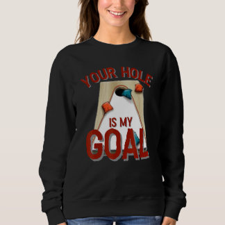 Your Hole Is My Goal  Cornhole Bean Bag  Red Sweatshirt