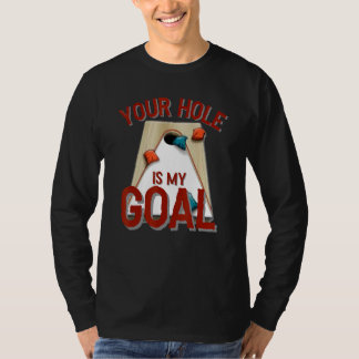 Your Hole Is My Goal  Cornhole Bean Bag  Red T-Shirt