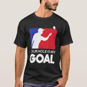 Your Hole Is My Goal - Cornhole Player Bean Bag Ga T-Shirt