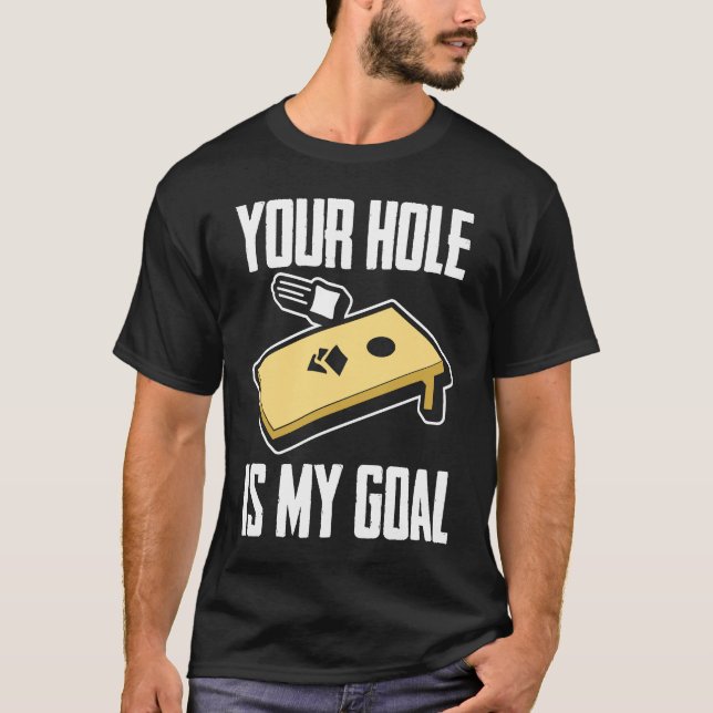 Your Hole Is My Goal  Cornhole Player Cornhole T-Shirt (Front)