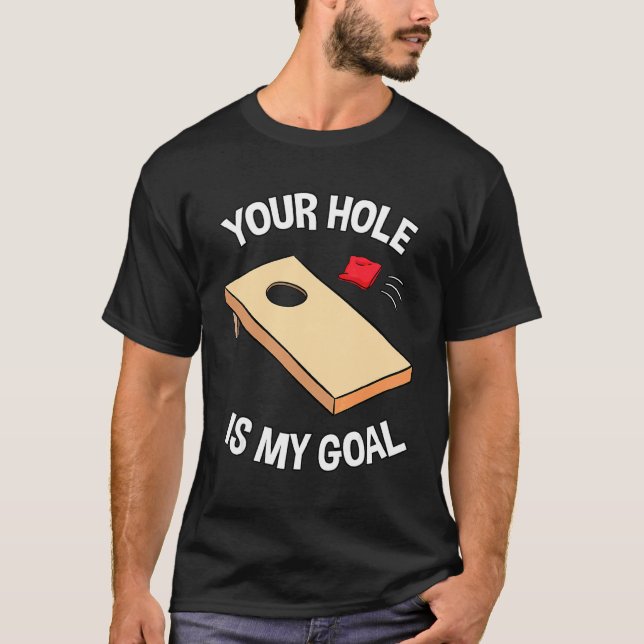 Your Hole Is My Goal Cornhole Team Bean Bag T-Shirt (Front)
