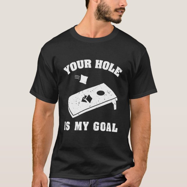 Your Hole Is My Goal Cornhole Team Bean Bag T-Shirt (Front)