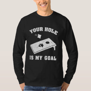Your Hole Is My Goal Cornhole Team Bean Bag T-Shirt