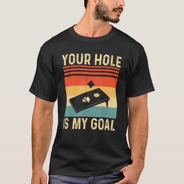 Your Hole Is My Goal Cornhole Team Bean Bag T-Shirt (Front)