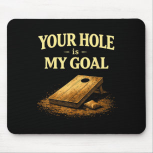 Your Hole Is My Goal Funny Cornhole Bean Bag Game Mouse Mat